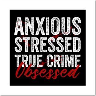 Anxious Stressed True Crime Obsessed Funny Murderino Posters and Art